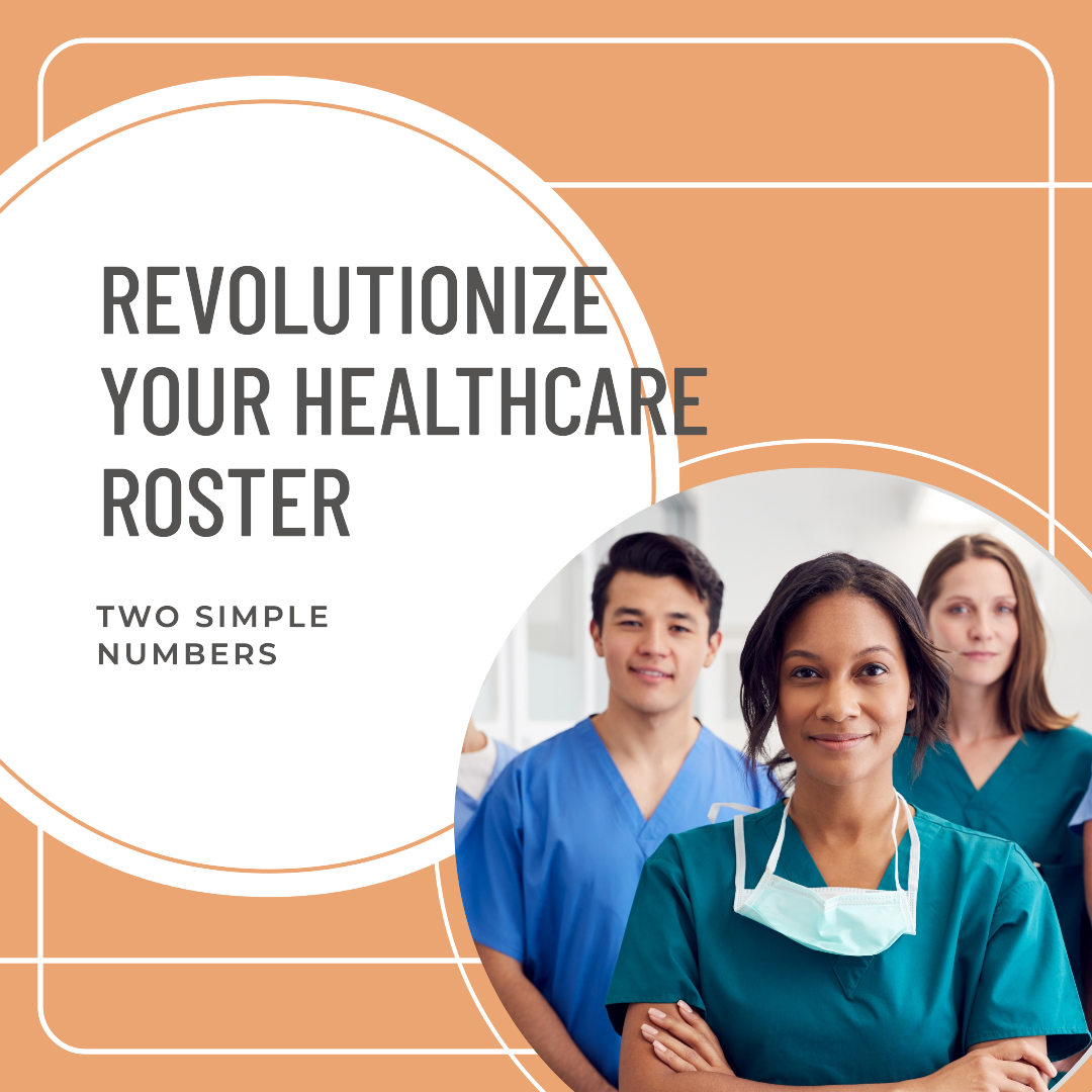 Revolutionize your healthcare roster with 2 simple numbers